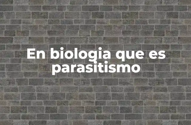 En Biologia que es Parasitismo