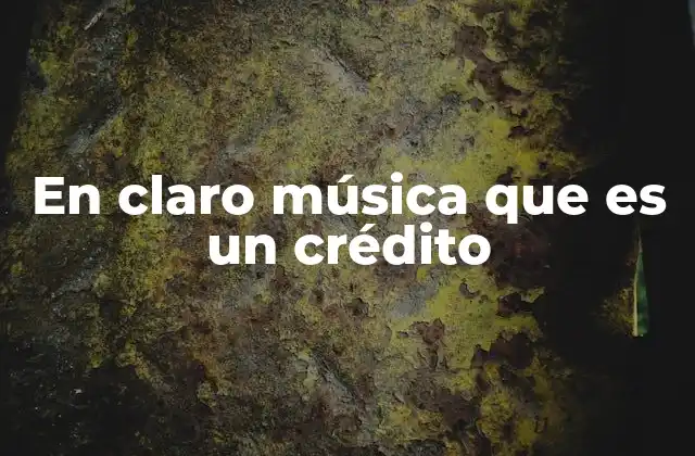 En Claro Música que es un Crédito