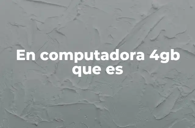 En Computadora 4gb que es