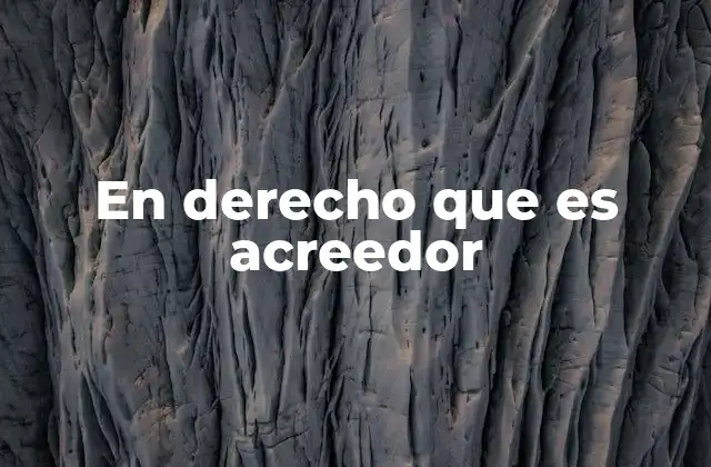 En Derecho que es Acreedor