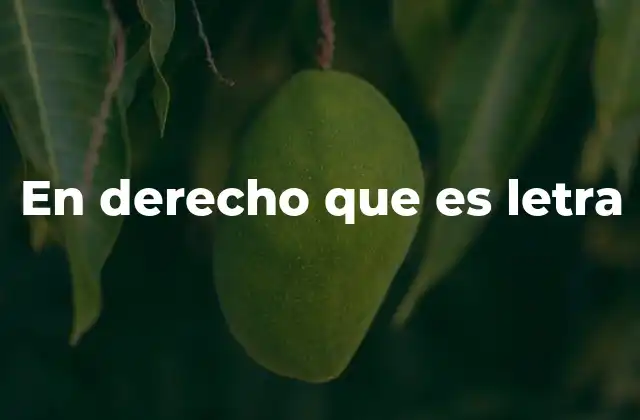 En Derecho que es Letra