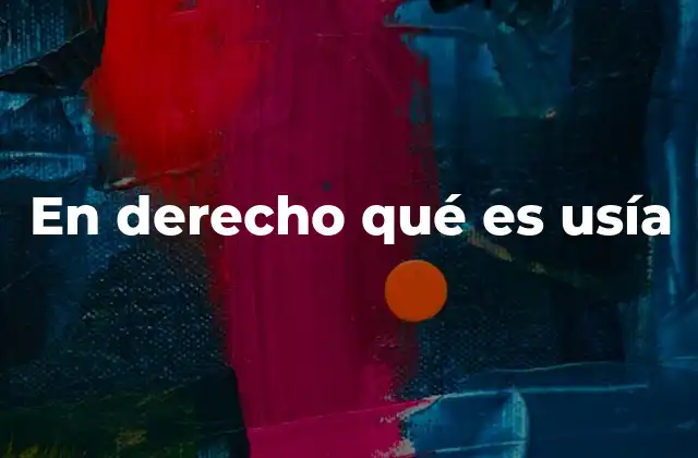 En Derecho Qué es Usía