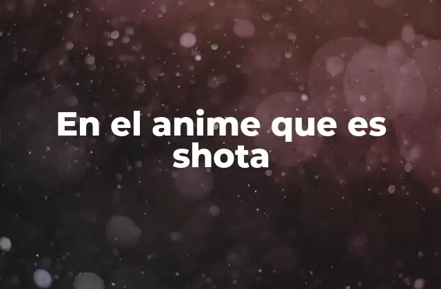 En el Anime que es Shota