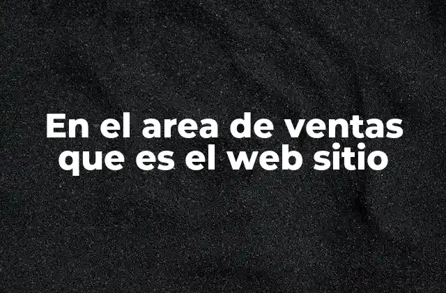 En el Area de Ventas que es el Web Sitio