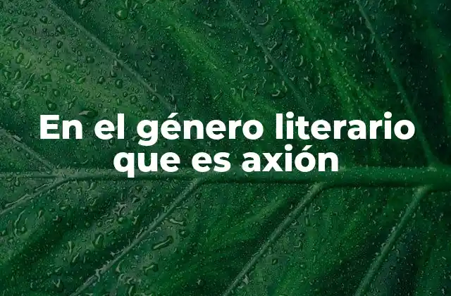 En el Género Literario que es Axión