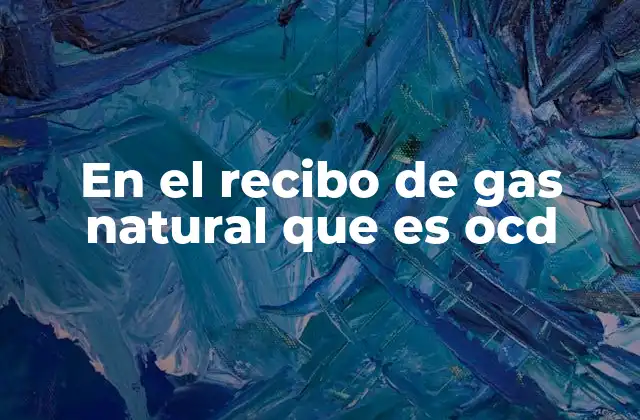 En el Recibo de Gas Natural que es Ocd