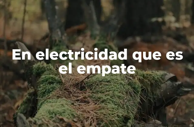 En Electricidad que es el Empate