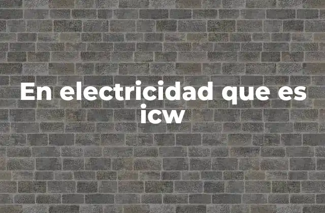 En Electricidad que es Icw