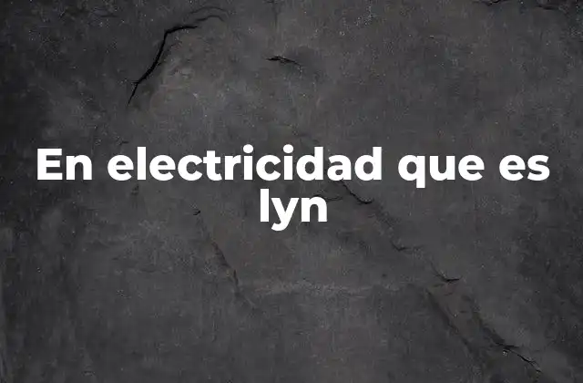 En Electricidad que es Lyn