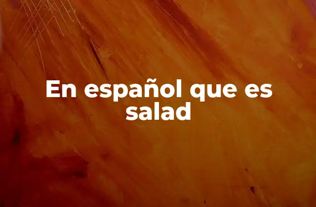 En Español que es Salad
