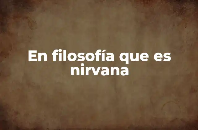 En Filosofía que es Nirvana 2 El concepto de liberación en la filosofía oriental