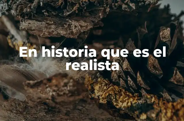 En Historia que es el Realista