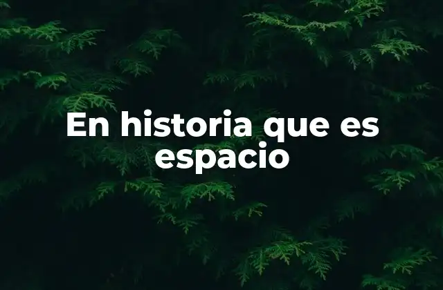 En Historia que es Espacio