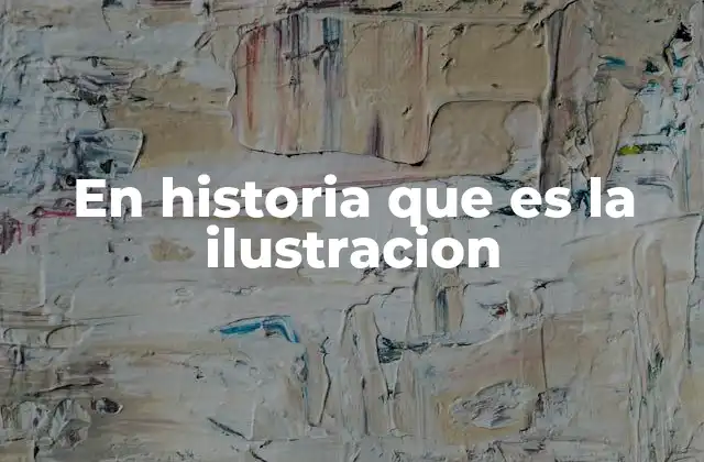 En Historia que es la Ilustracion