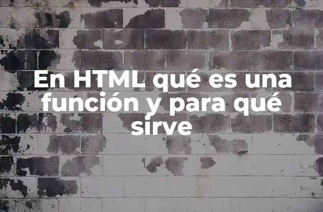 En Html Qué es una Función y para Qué Sirve