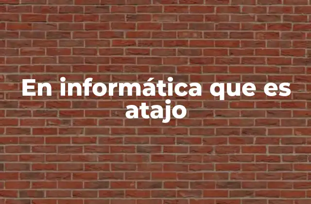 En Informática que es Atajo