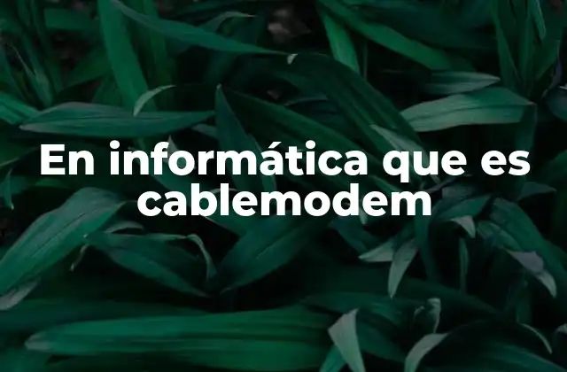 En Informática que es Cablemodem