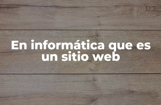 En Informática que es un Sitio Web 2 Cómo se construye un sitio web