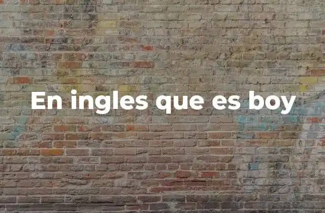En Ingles que es Boy