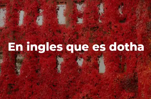 En Ingles que es Dotha