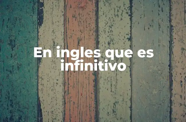 En Ingles que es Infinitivo