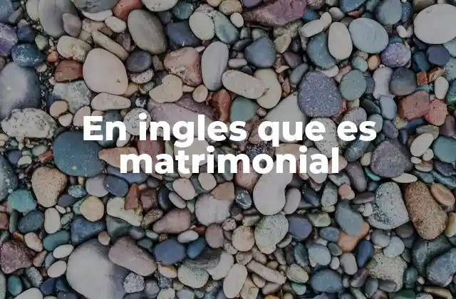 En Ingles que es Matrimonial