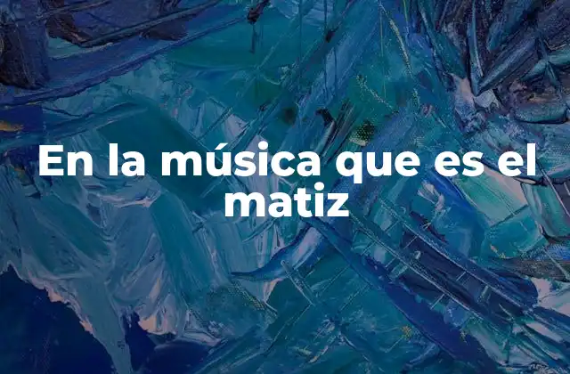 En la Música que es el Matiz