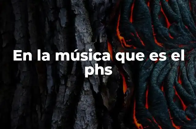 En la Música que es el Phs