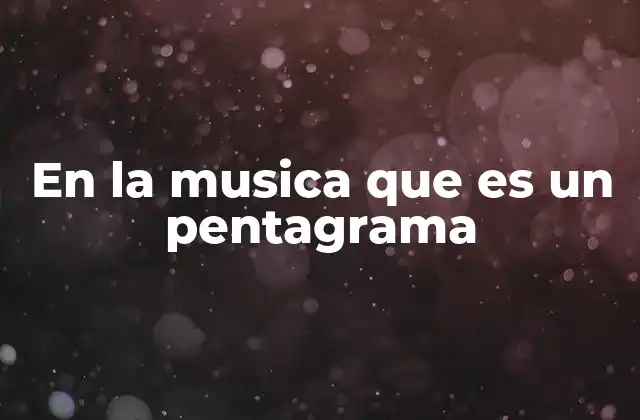 En la Musica que es un Pentagrama