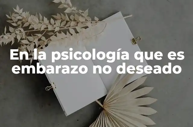 El impacto emocional del embarazo no planificado