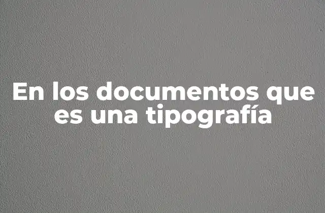 En los Documentos que es una Tipografía 2 Cómo la tipografía afecta la comunicación en documentos