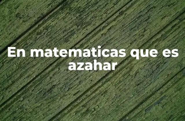 En Matematicas que es Azahar