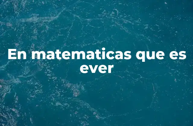 En Matematicas que es Ever