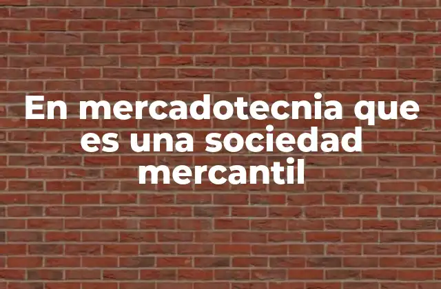 El papel de las sociedades mercantiles en la estrategia de mercadotecnia
