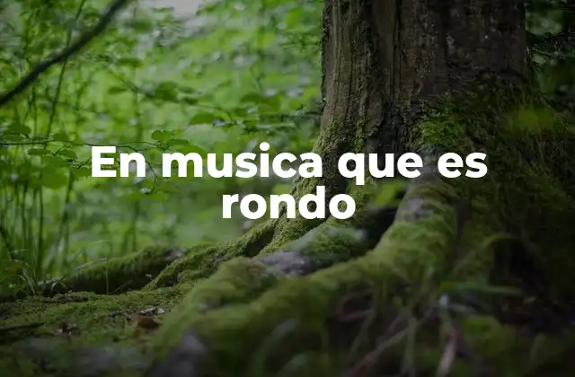 En Musica que es Rondo