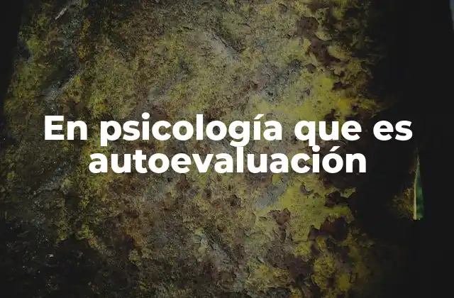 En Psicología que es Autoevaluación