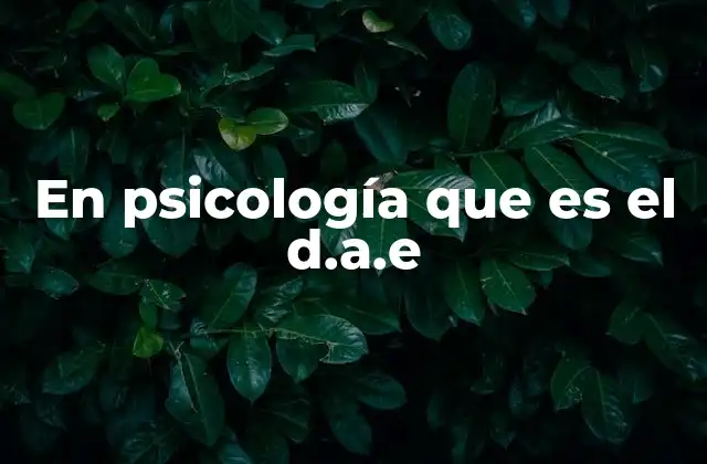 En Psicología que es el D.a.e