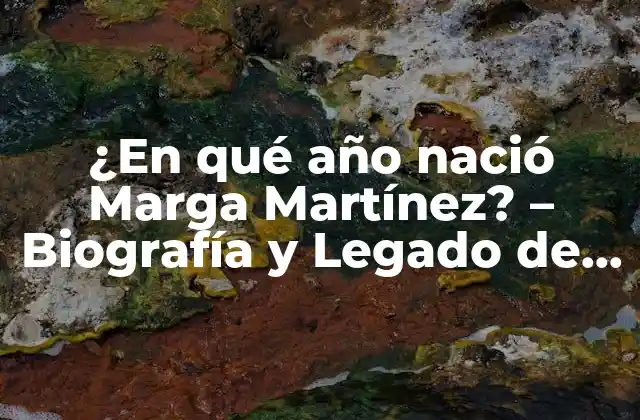 ¿en Qué Año Nació Marga Martínez? – Biografía y Legado de la Iconica Periodista Española