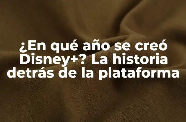 ¿en Qué Año Se Creó Disney+? la Historia Detrás de la Plataforma