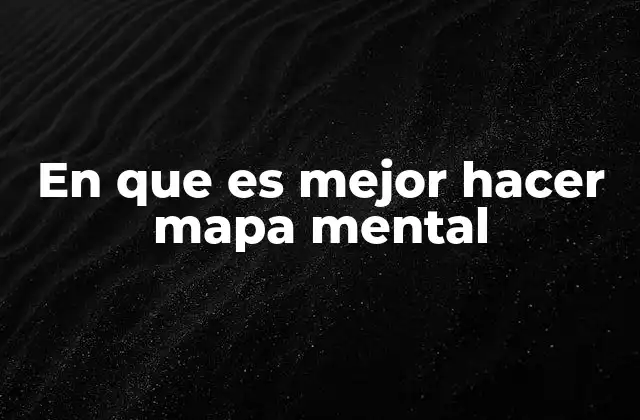 En que es Mejor Hacer Mapa Mental
