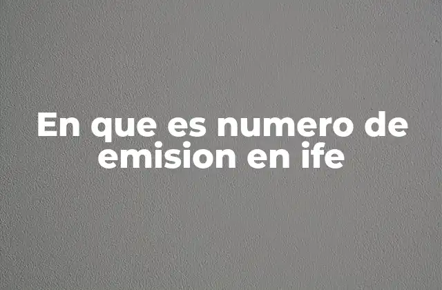 En que es Numero de Emision en Ife