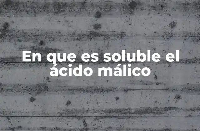 En que es Soluble el Ácido Málico