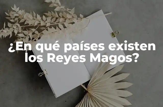 ¿en Qué Países Existen los Reyes Magos?