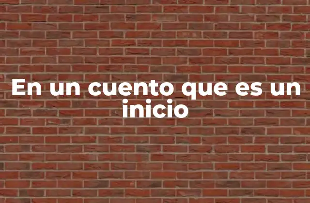 En un Cuento que es un Inicio