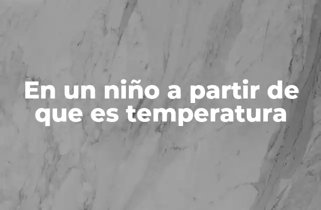 En un Niño a Partir de que es Temperatura