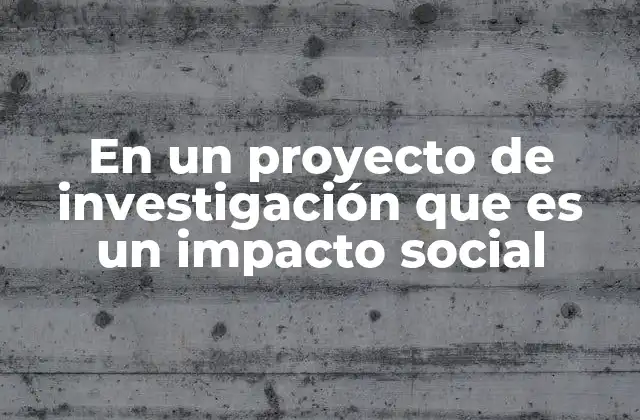 La relevancia de considerar el impacto social en la planificación de proyectos