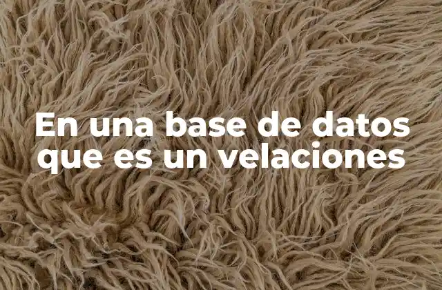 Cómo se relaciona velaciones con la estructura de una base de datos