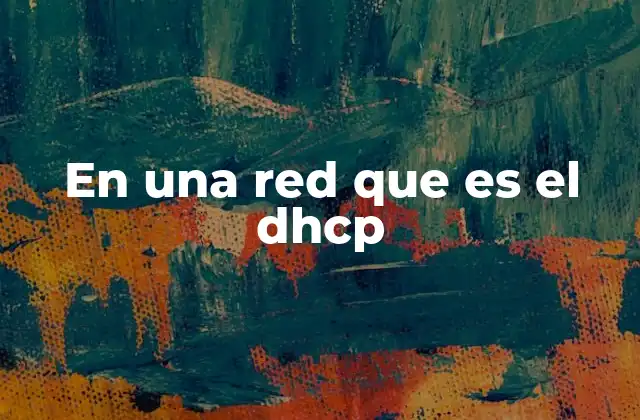En una Red que es el Dhcp