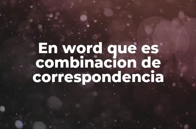 En Word que es Combinacion de Correspondencia