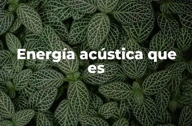 Energía Acústica que es